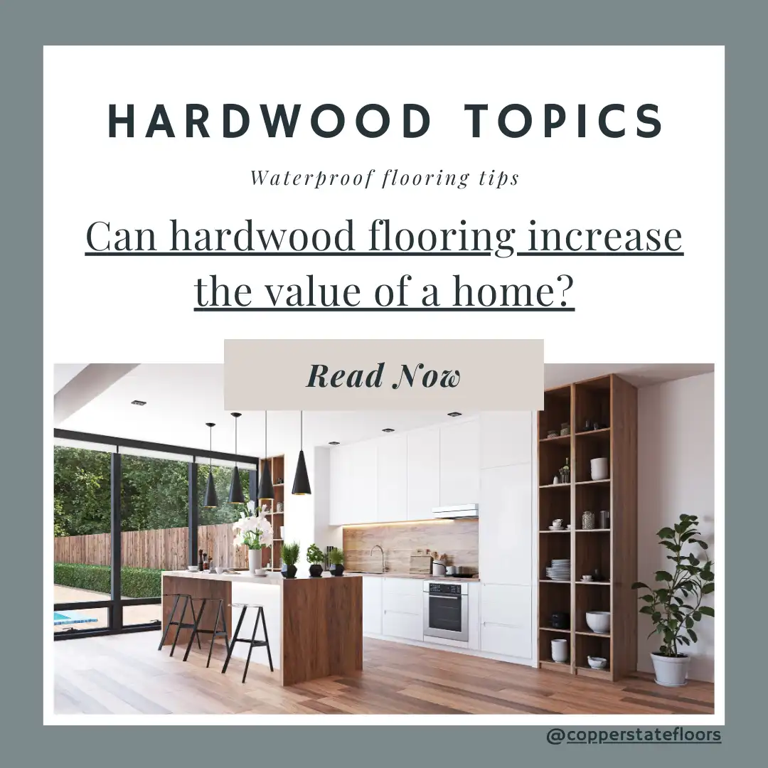 Can hardwood flooring increase the value of a home?
