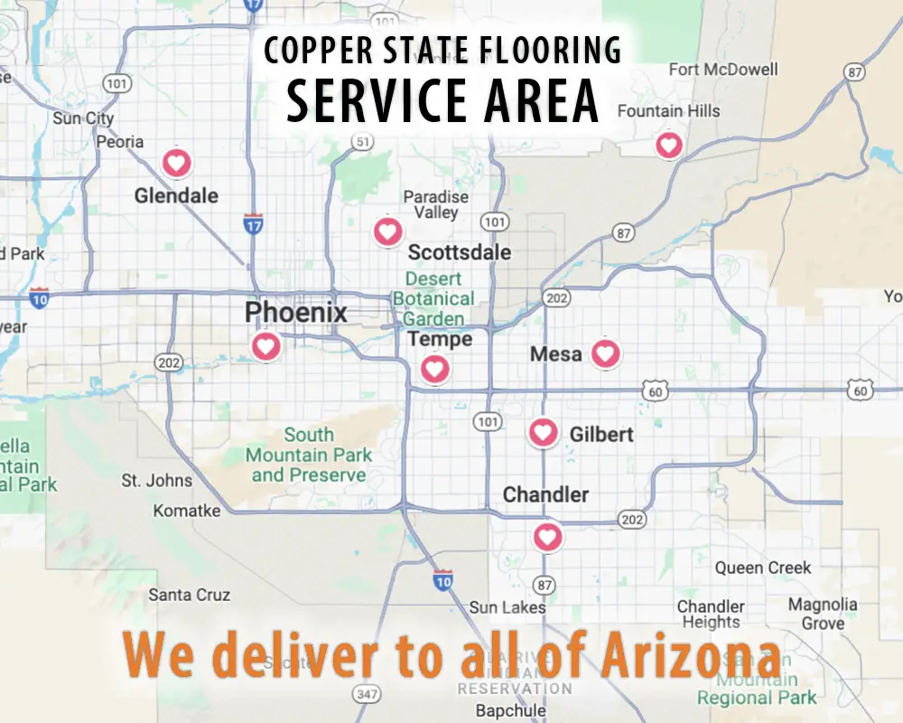 Copper State Flooring Service Area Map. We proudly serve the communities of Gilbert, Chandler, Mesa, Queen Creek, Tempe, Glendale, and Scottsdale, providing high-quality flooring solutions throughout Arizona.| We deliver to all of Arizona.